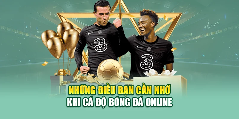 Kèo Cá Độ Bóng Đá Là Gì? Tất Tần Tật Thông Tin Bạn Cần Biết 3 Những điều bạn cần nhớ khi cá độ bóng đá online