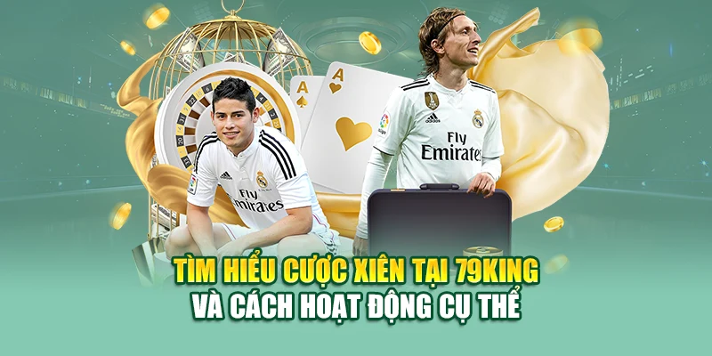 Cược Xiên – Nhân Bội Cơ Hội Với Một Lần Chọn Tại 79king 1 Tìm hiểu cược xiên tại 79King và cách hoạt động cụ thể