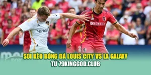 Soi Kèo Bóng Đá Louis City Vs LA Galaxy Từ 79kinggod.club
