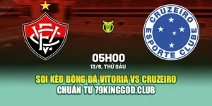 Soi Kèo Bóng Đá Vitoria Vs Cruzeiro Chuẩn Từ 79kinggod.club